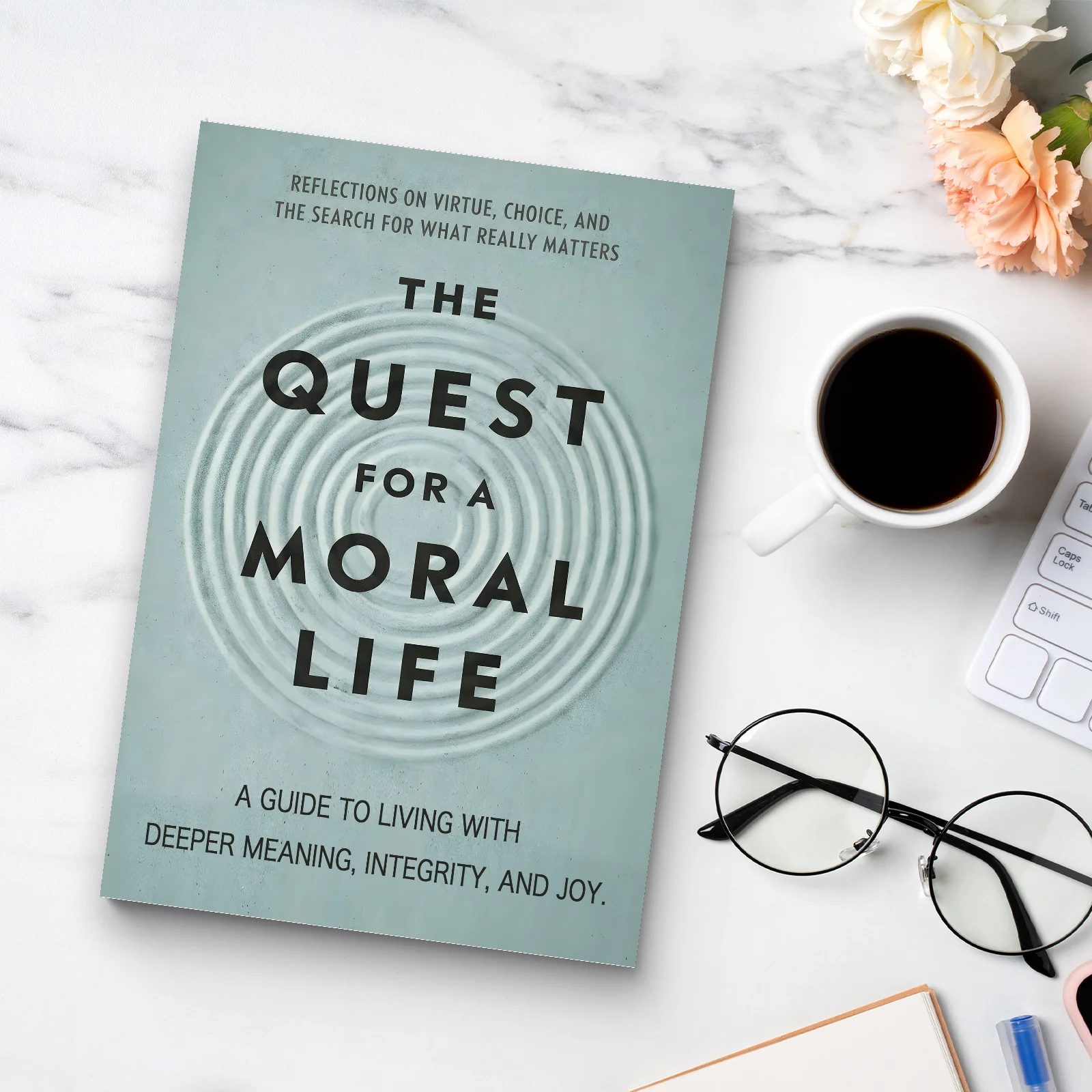 The Pursuit of an Ethical Life: Guide for Young Adults to Find the Moral Path in a Complex World