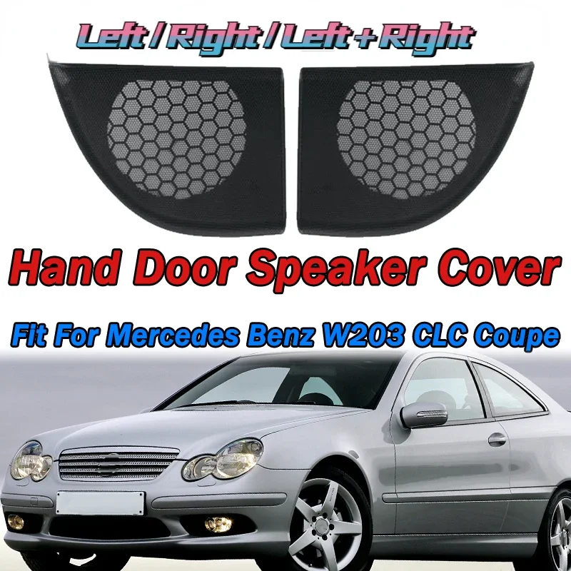 Izquierda/derecha para Mercedes Benz W203 CLC Coupe 2 puertas W203 A 20372703889051 Cubierta de altavoz de puerta de mano de coche, embellecedor