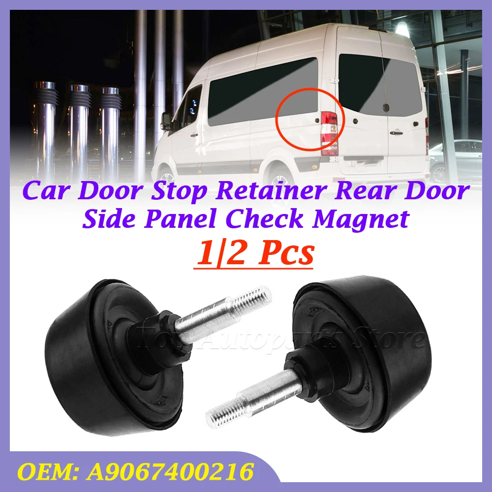 1/2Pcs A9067400216 Car Door Stop Retainer Rear Door Side Panel Check Magnet For Mercedes For Benz Sprinter W906 For VW Crafter