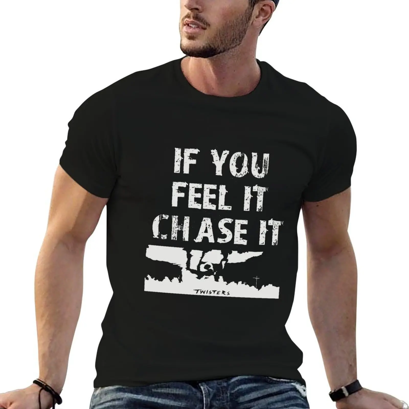 If you feel it, chase it T-Shirt kawaii clothes sweat funny t shirts for men