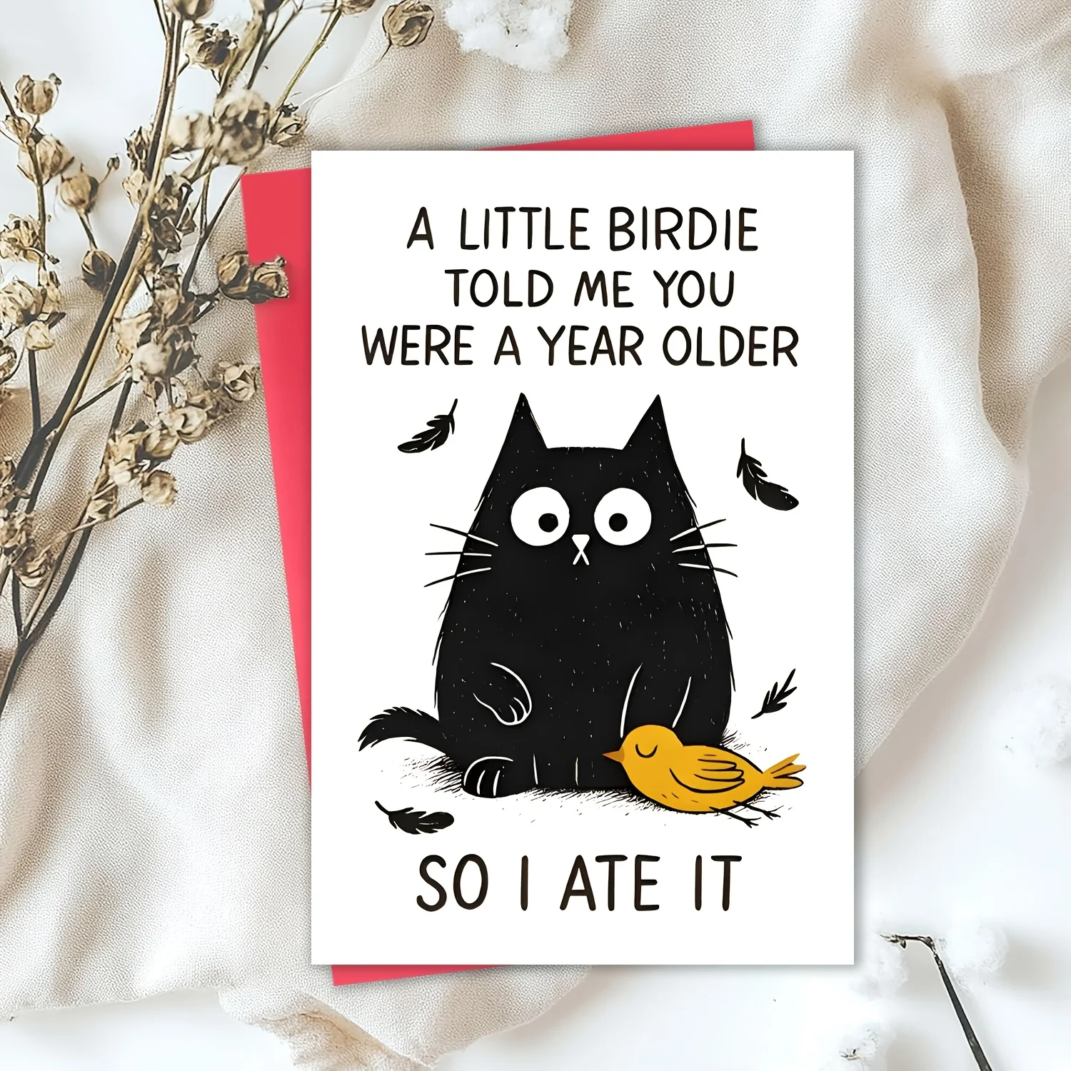 A little bird told me you were one year older than me, so I ate it - a cartoon designed humorous satirical greeting card
