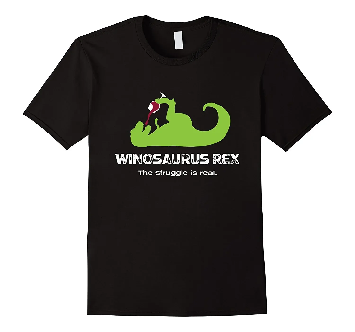 

Winosaurus Rex The Struggle Is Real - Funny Wine Dinosaur T-Shirt 100% Cotton O-Neck Short Sleeve Casual Mens T-shirt Size S-3XL
