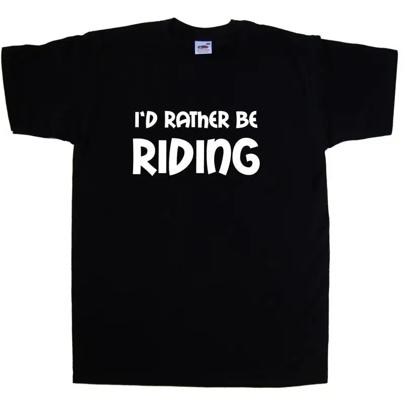 I'd Rather Be Riding T-Shirt