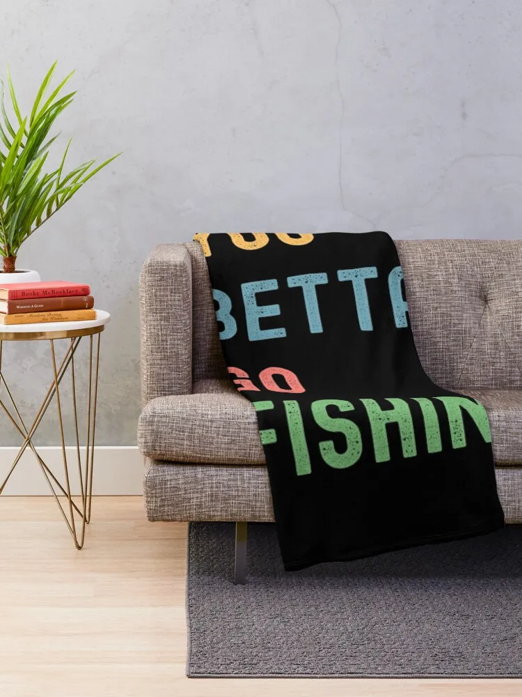 You Betta Go Fishing Funny Exotic Betta Fish Gift Throw Blanket Comforter Shaggy cosplay anime Sofa Blankets