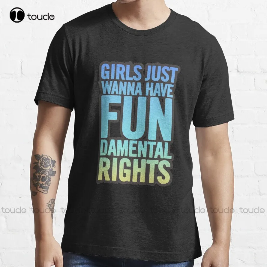 Girls Just Wanna Have Fundamental Rights Trending T-Shirt Mens T-Shirts Custom Aldult Teen Unisex Digital Printing Tee Shirts