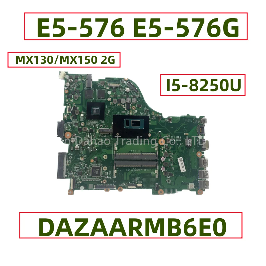 

For Acer ASPIRE E5-576 E5-576G Laptop Motherboard With I5-8250U MX130/MX150 2GB GPU DAZAARMB6E0 ZAAR NBGWL11002 NBGRP11002