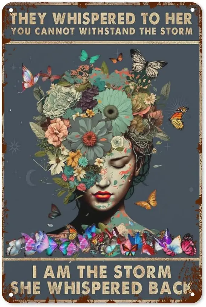 Retro Tin Sign Metalhouse They Whispered To Her You Cannot Withstand The I Am The She Whispered Back Woman Flower Vintage Wal