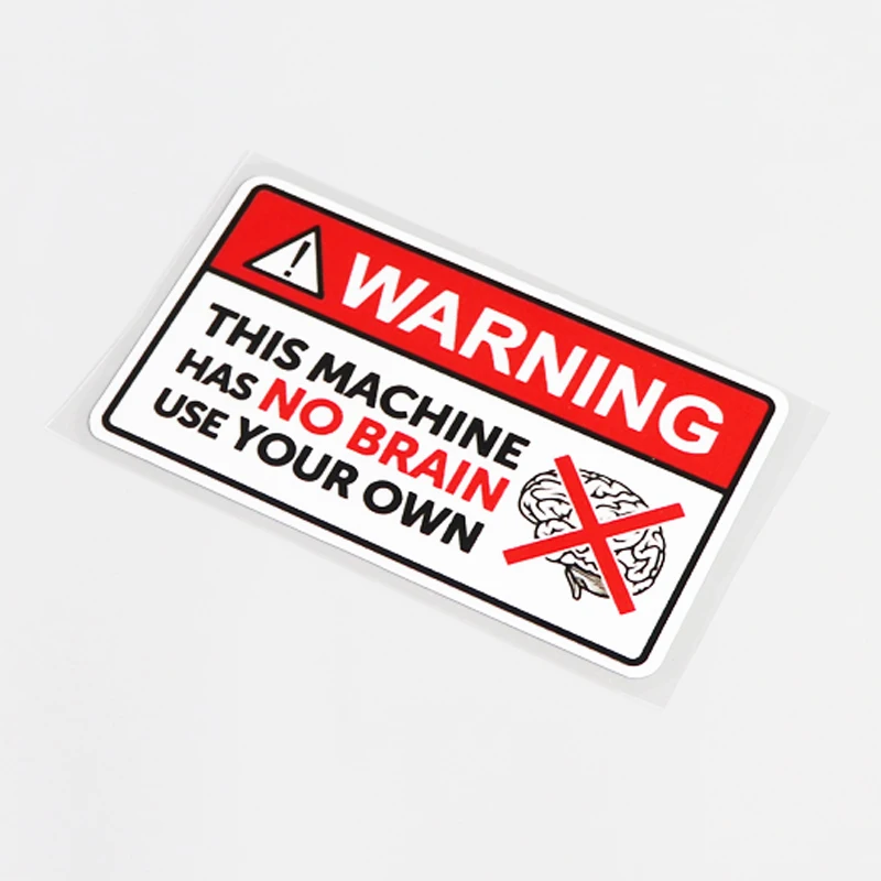 Fashion WARNING THIS MACHINE HAS NO BRAIN USE YOUR OWN PVC Car Sticker Decal 10.5CM*6CM