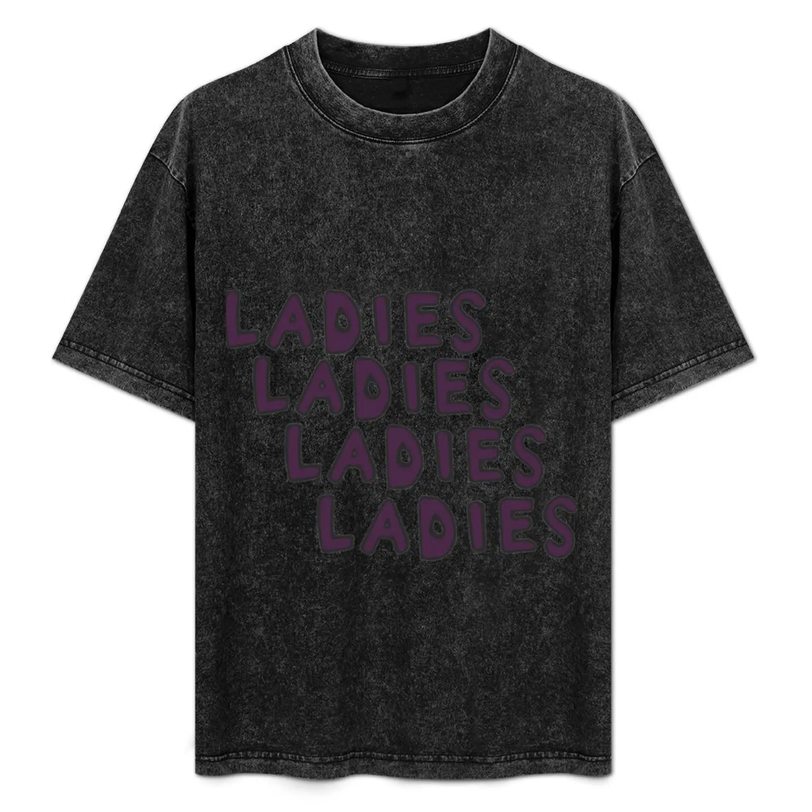

Ladies, Ladies, Ladies T-Shirt Festival Party Tee Top