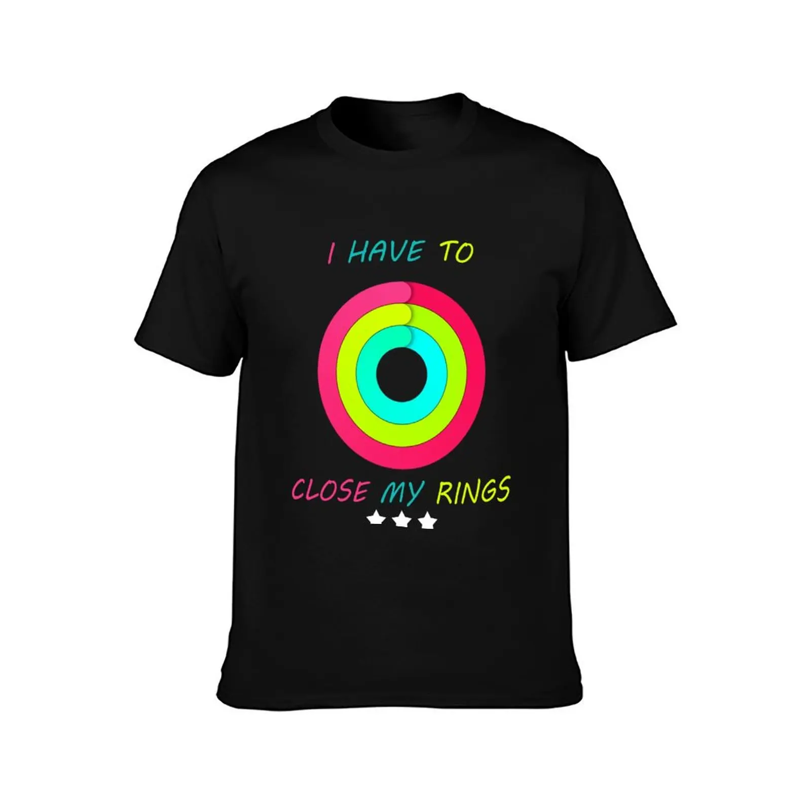 I Have To Close My Rings Funny Gift, Running Gift, Close My Rings motivational inspiration design, close your rings T-Shirt
