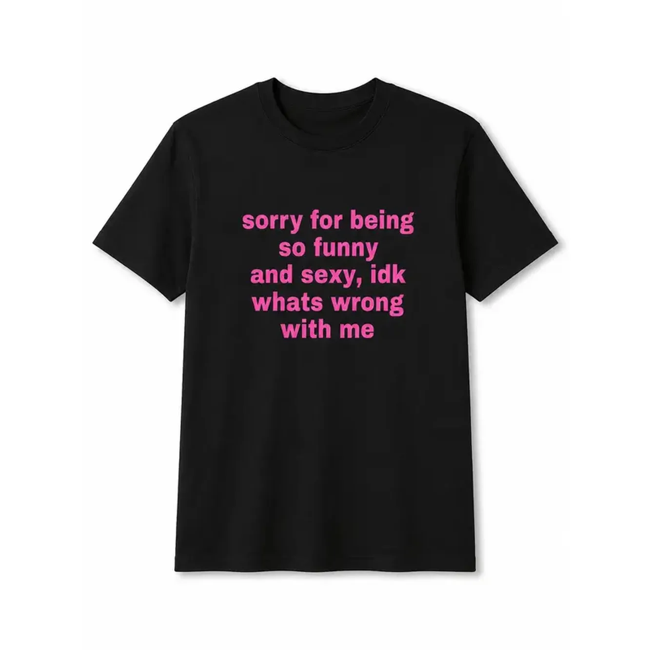 Funny Confidence Graphic Tee, Sorry For Being So Funny And Sexy Quote Shirt, Pink Text Black Short Sleeve Top