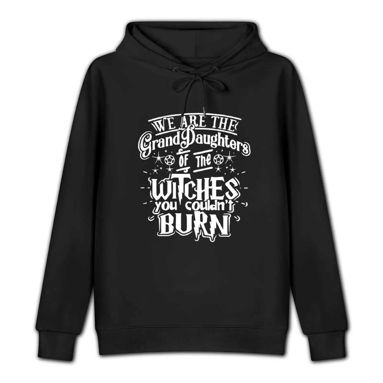 We Are the Granddaughters of the Witches You Couldn’t Burn Pullover Hoodie korean autumn clothes new in hoodies & sweatshirts