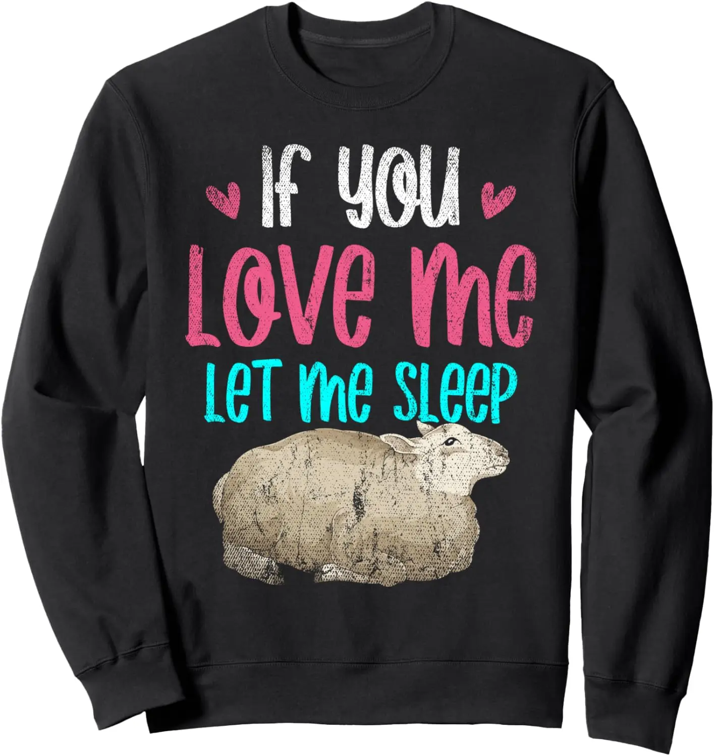 Funny Farm Animal Farmer If You Love Me Let Me Sleep Sheep Sweatshirt