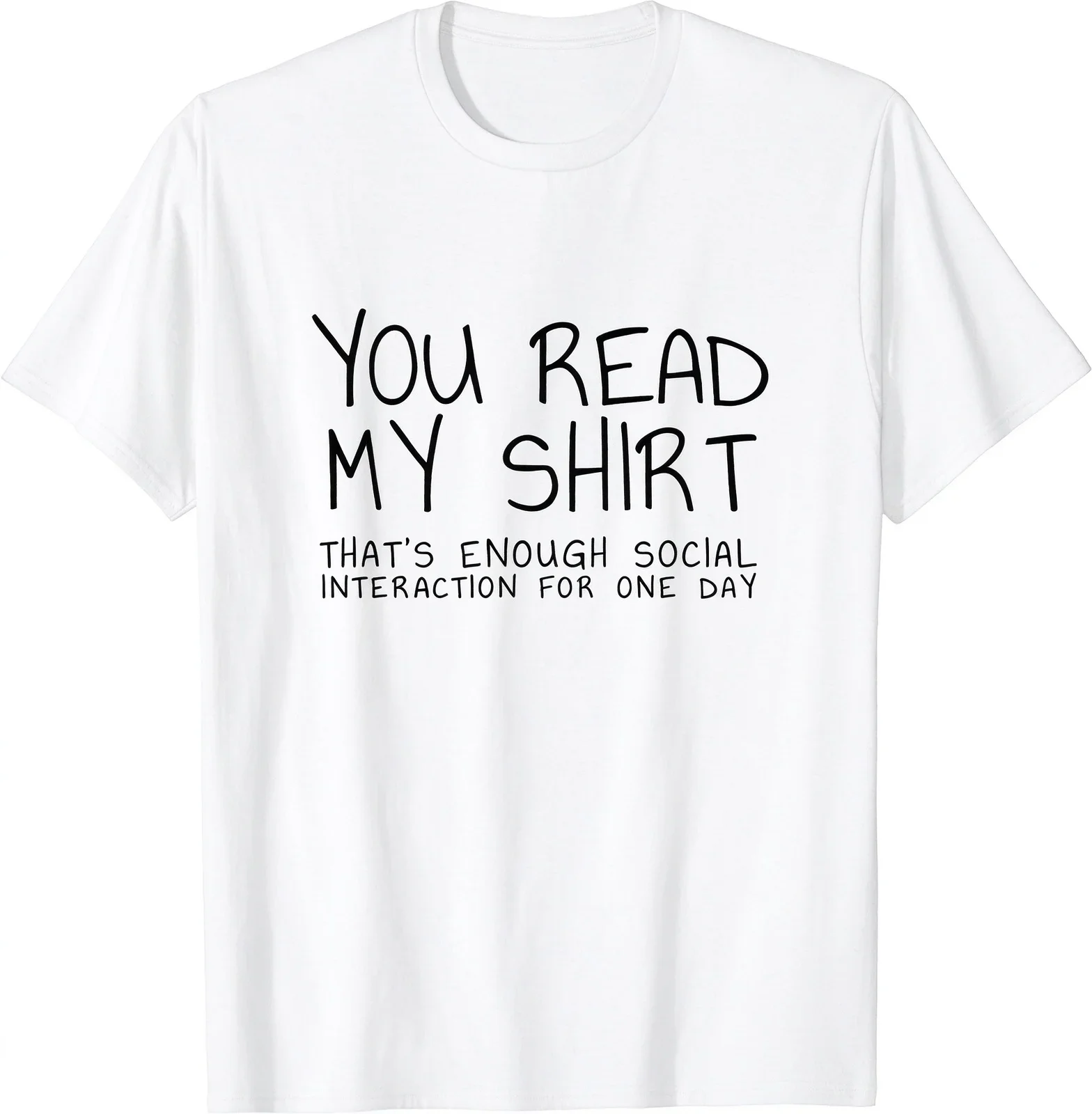 You Read My Shirt That's Enough Social Interaction for One Day Graphic Tee Cotton Casual Short Sleeve T-Shirt