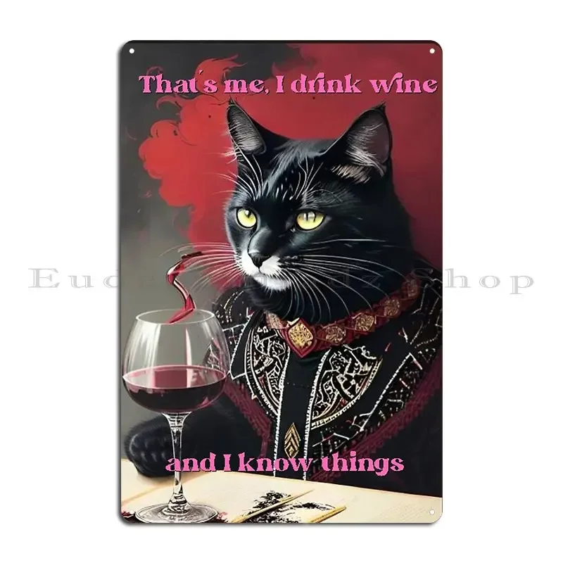 That S Me I Drink Wine And I Know Things Metal Sign Retro Decoration Garage Character Designing Tin Sign Poster