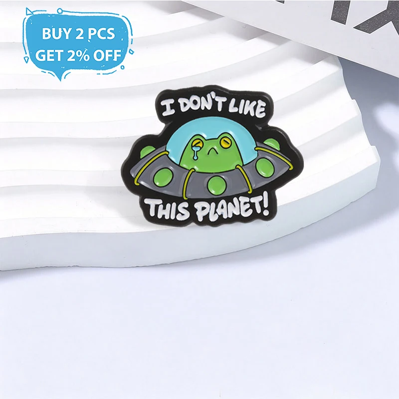 Cute UFO Frog Badge I DON'T LIKE THIS PLANET Enamel Pins Fashion Lapel Metal Brooches Backpack Cloth Jewelry Gift for Friends