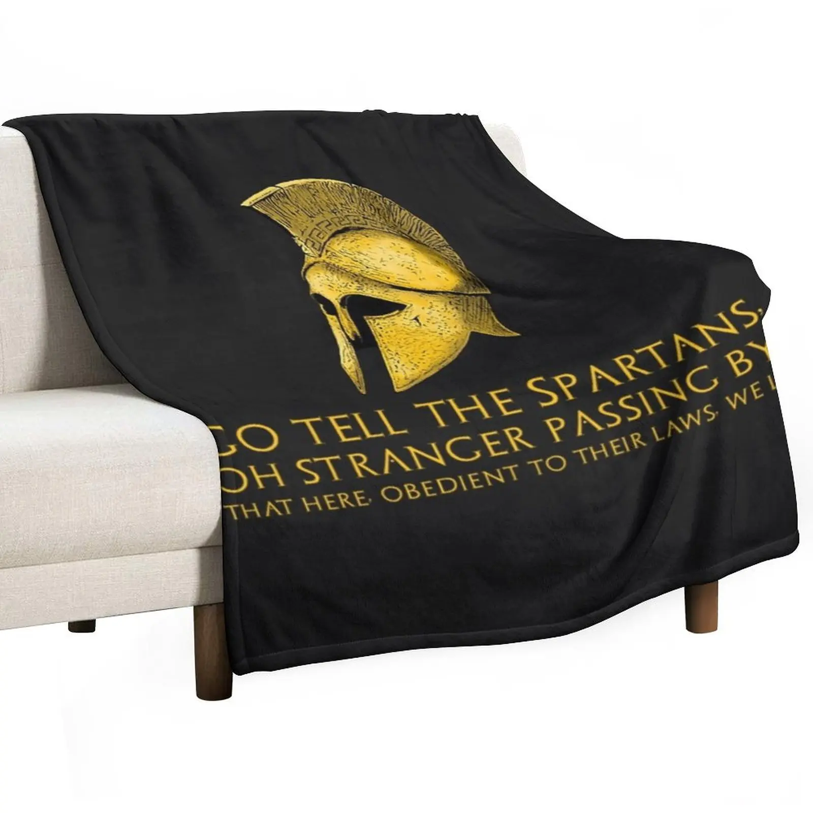 

ShirtGo tell the Spartans, oh stranger passing by, that here, obedient to their laws, we lie. - Epitaph of Simonid Throw Blanket