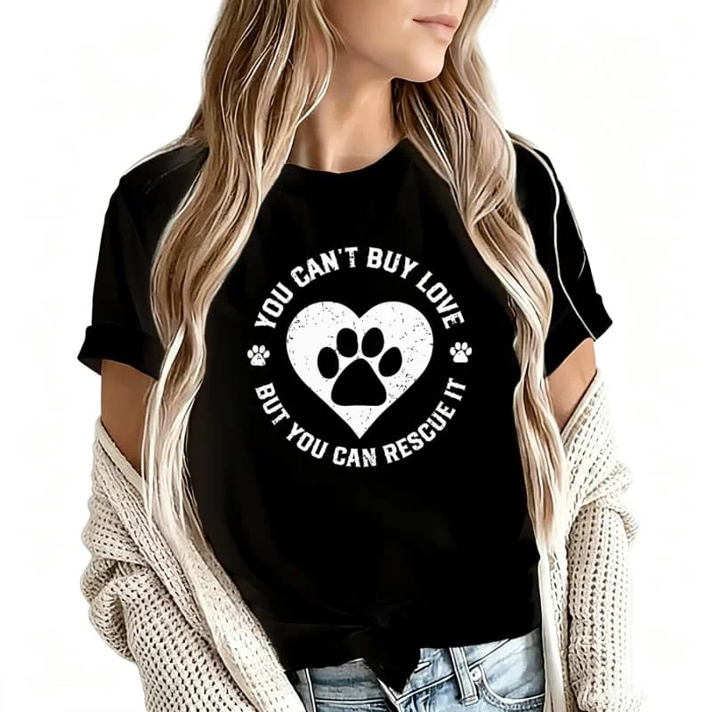 You Can'T Buy Love, but You Can Rescue It Women's T-Shirt 100% Cotton Funny Graphic Short Sleeve Tee Novelty Shirt Casual Crew Neck Top S-5Xl