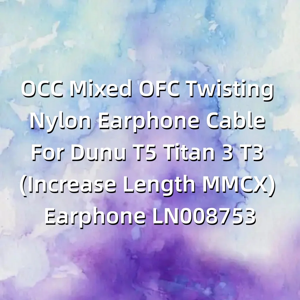 cable-de-auriculares-de-nailon-occ-mixto-ofc-con-torsion-para-auriculares-dunu-t5-titan-3-t3-aumento-de-longitud-mmcx-ln008753