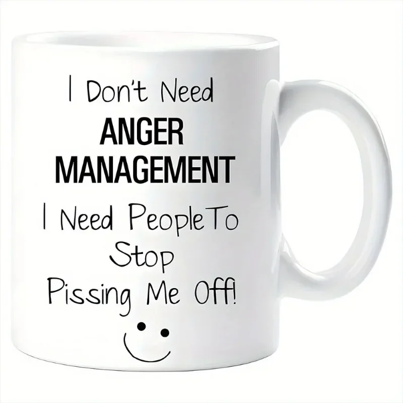 Inspirational Quotes Coffee Mug Ceramic Cups I Don't Need Anger People To Stop Pissing Me Off Water Summer Winter Birthday Gifts