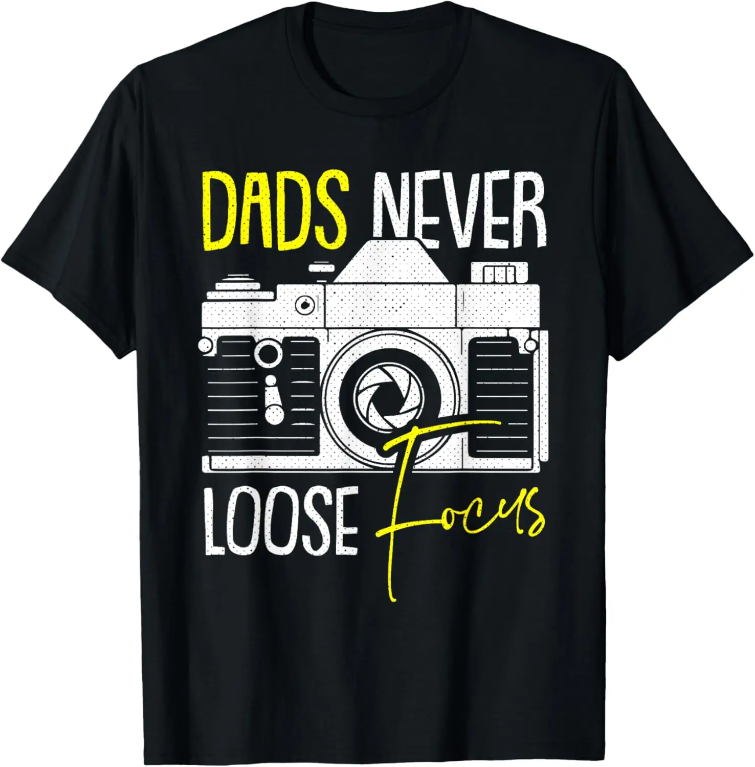 Never Lose Focus Camera Fathers Day Photographer Daddy Papa T-Shirt