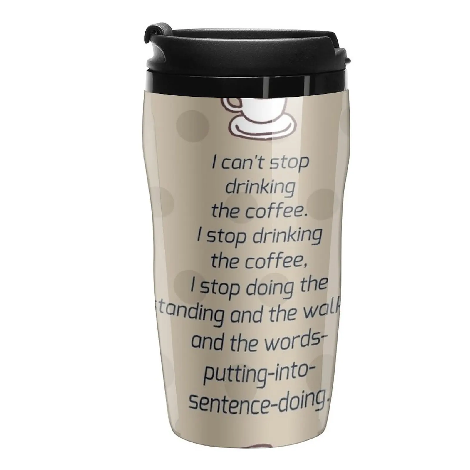 New I Can't Stop Drinking the Coffee Travel Coffee Mug Beautiful Tea Mugs Teaware Cafes