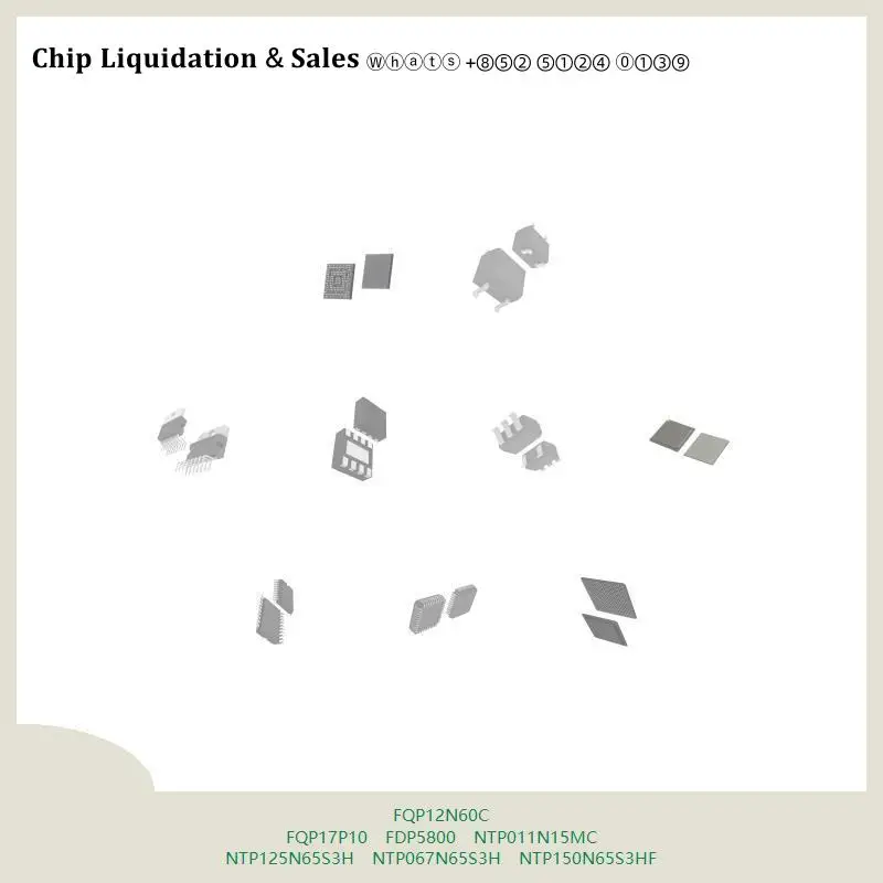chip chip Integrated circuit chip MCU chip FQP12N60C FQP17P10 FDP5800 NTP011N15MC NTP125N65S3H NTP067N65S3H NTP150N65S3HF