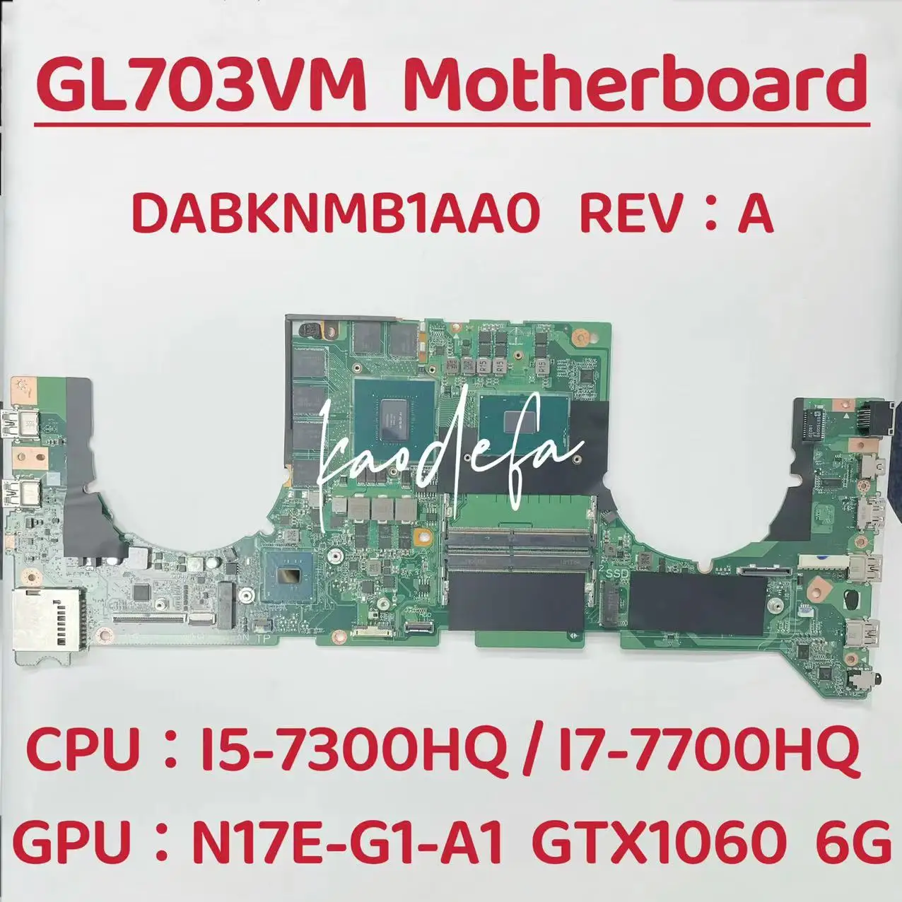 

GL703VM Mainboard for ASUS GL703VD GL703VM GL703V Laptop Motherboard CPU:I5-7300HQ I7-7700HQ CPU:N17E-G1-A1 6GB DABKNMB1AA0