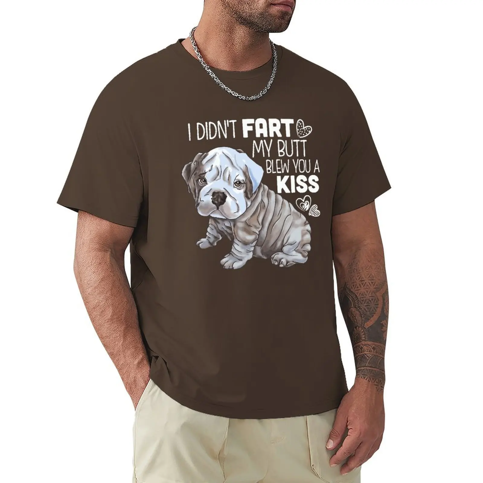 

I DIDNT FART MY BUTT BLEW YOU A KISS English Bulldog Funny Gifts T Shirt Harajuku T-shirt 100% Cotton Graphics Tshirt Tops