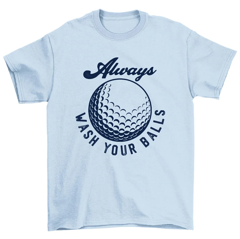 Always Wash Your Balls Golfing Funny T-Shirt Men High Quality 100%Cotton Short Sleeve