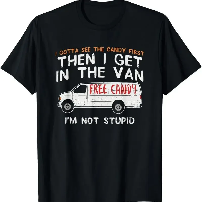 I Gotta See The Candy First Funny Adult Humor T Shirt