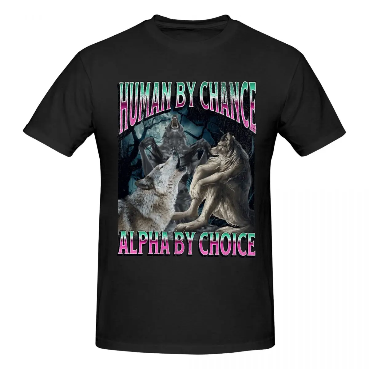 Men Human By Chance Alpha By Choice Werewolf Funny T Shirt Streetwear Cotton Crewneck T Shirt Homme