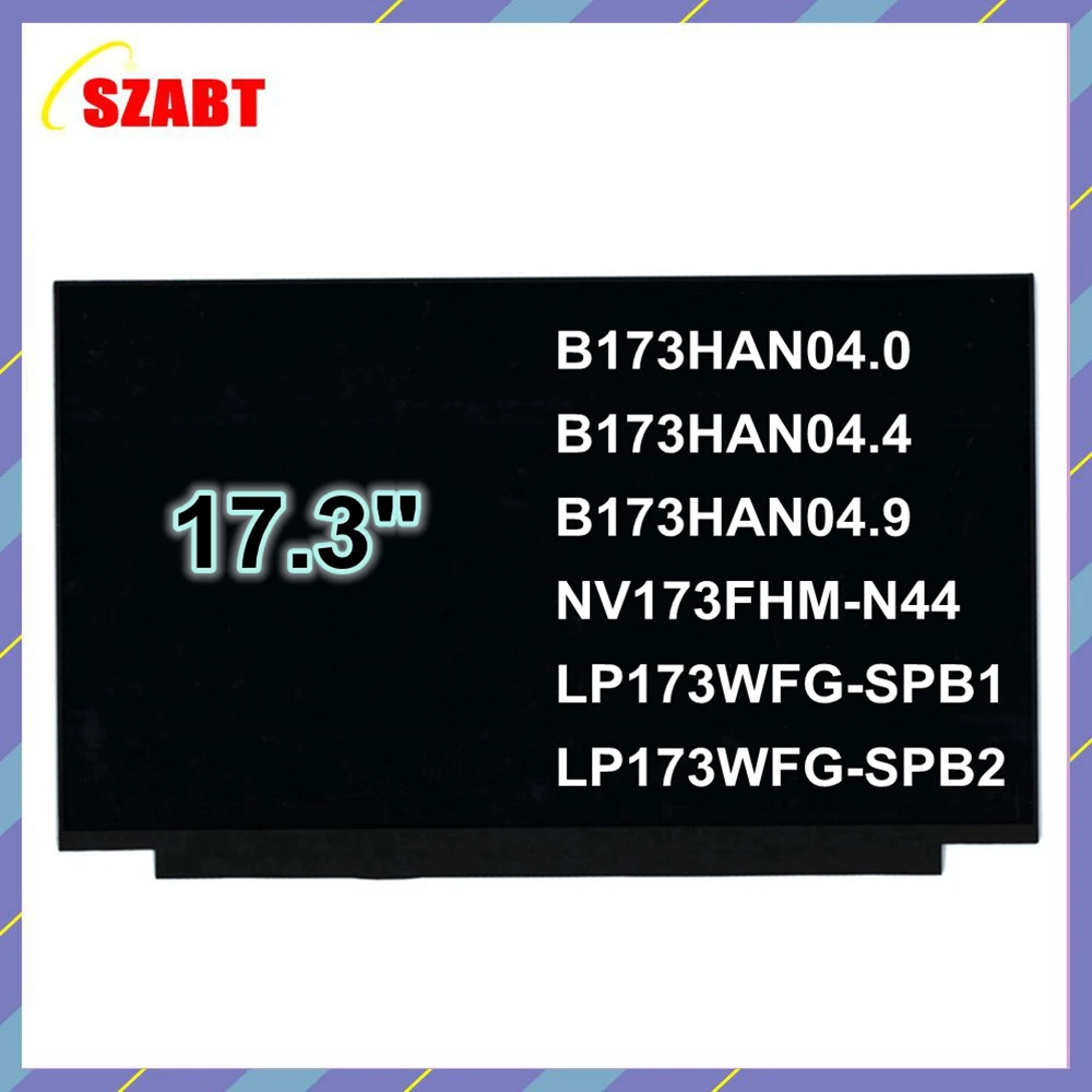 17.3 Inch Slim 40 Pin Laptop Screen LP173WFG SPB1 SPB2 B173HAN04.0 B173HAN04.4 B173HAN04.9 NV173FHM-N44 1920*1080 FHD 144HZ IPS