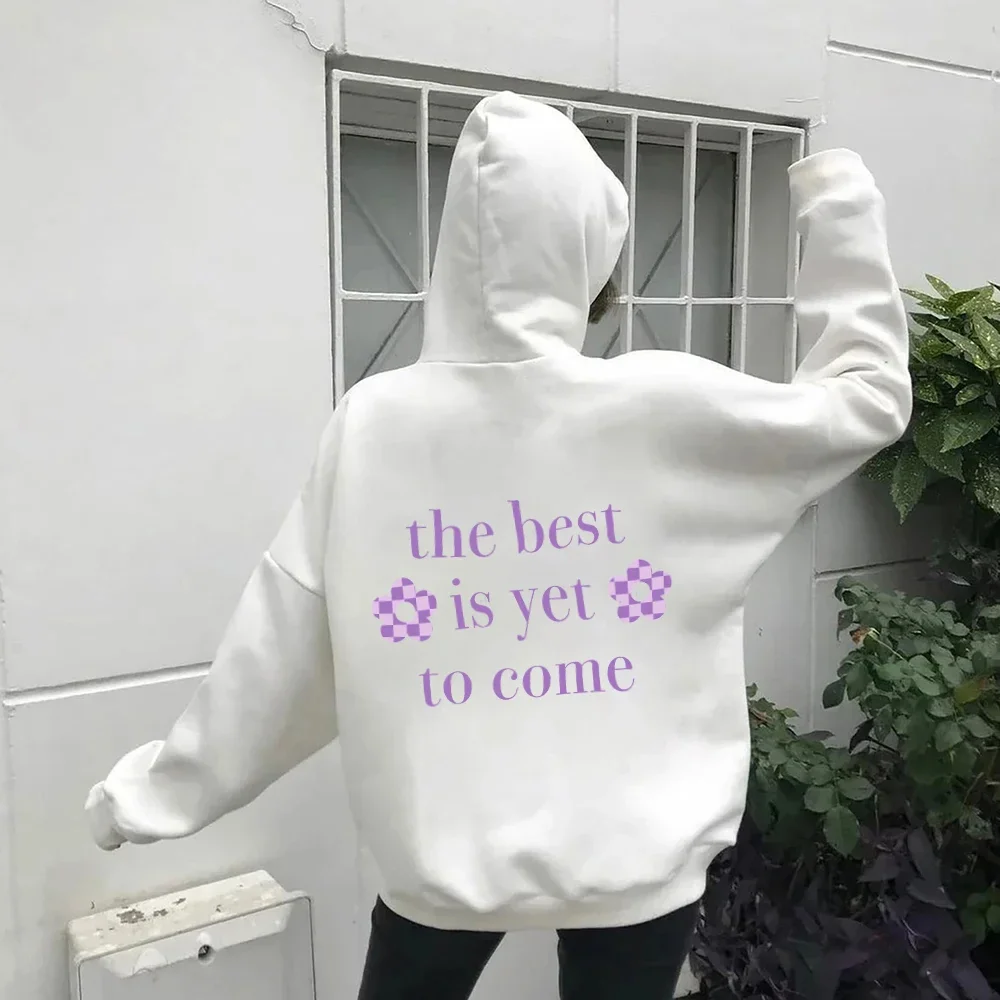 

The best is yet to come back print Hoodies trendy Positive Aesthetic Trendy Hoody Sweatshirt Women Casual cotton Tumblr Hoodie