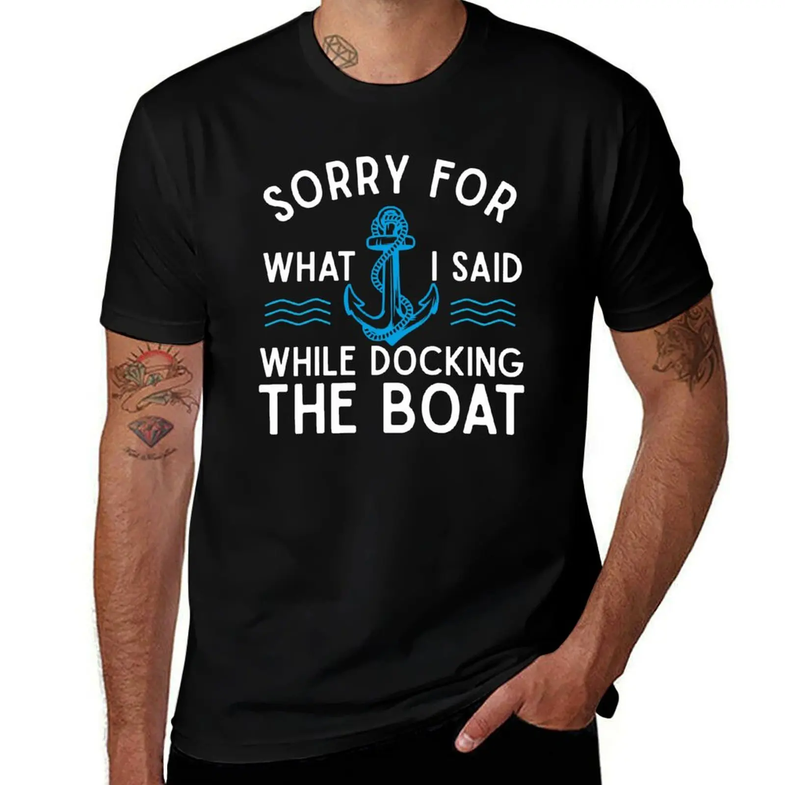 Sorry for what I said while docking the boat hilarious sailing boating lover gifts T-Shirt