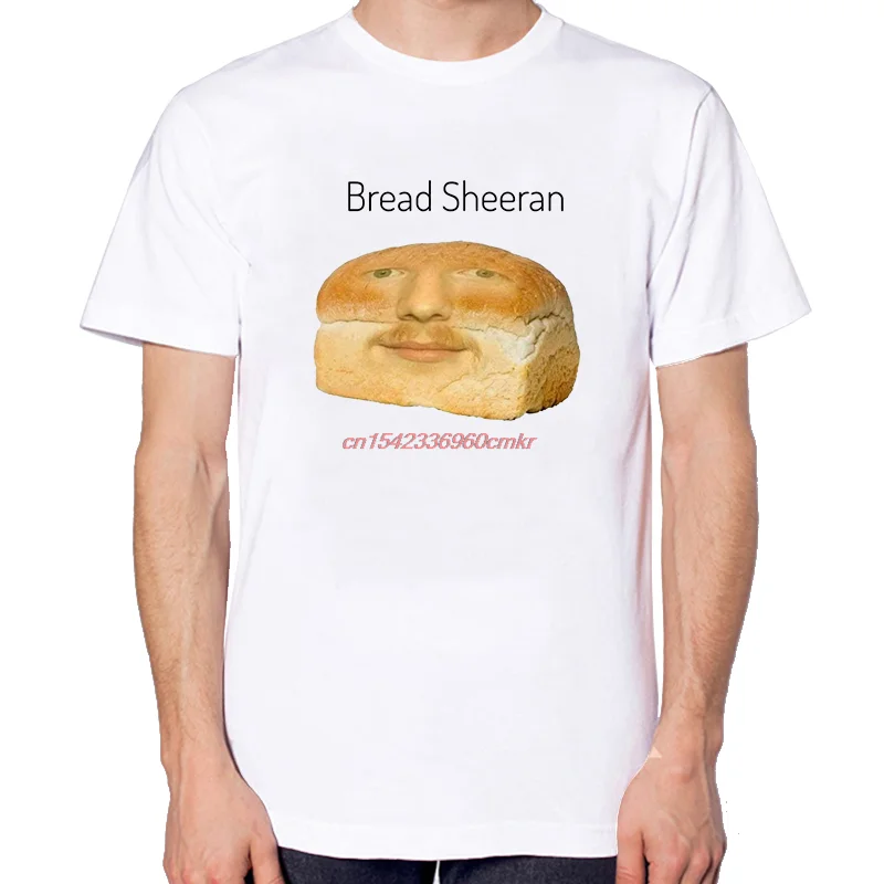Funny Bread Sheeran Meme Fashion Shirts Graphic Tee Summer New In Tops And T-Shirts High Quality Short Sleeve Tee Cotton T-Shirt