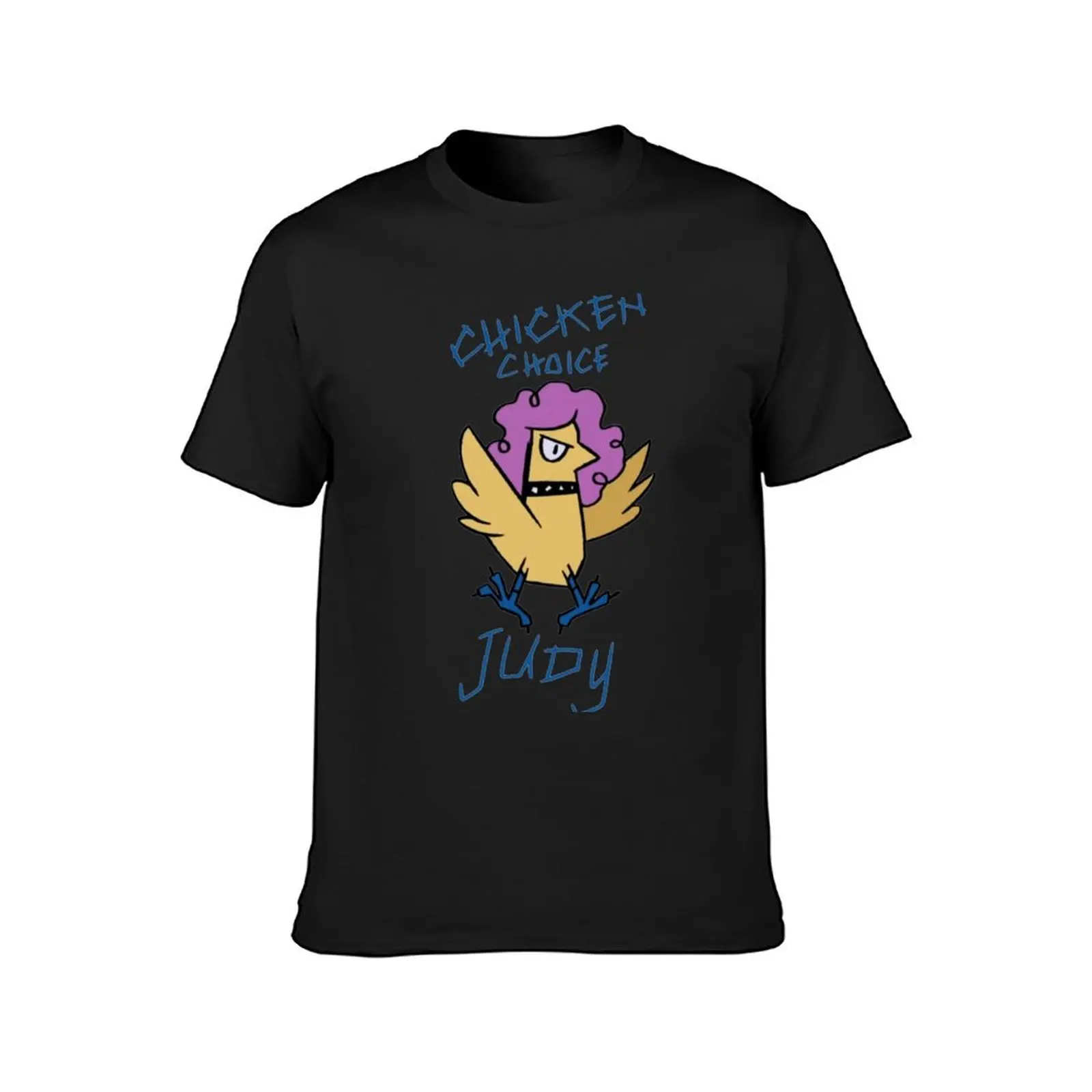 Chicken Choice Judy T-Shirt customs design your own tops t shirts for men graphic