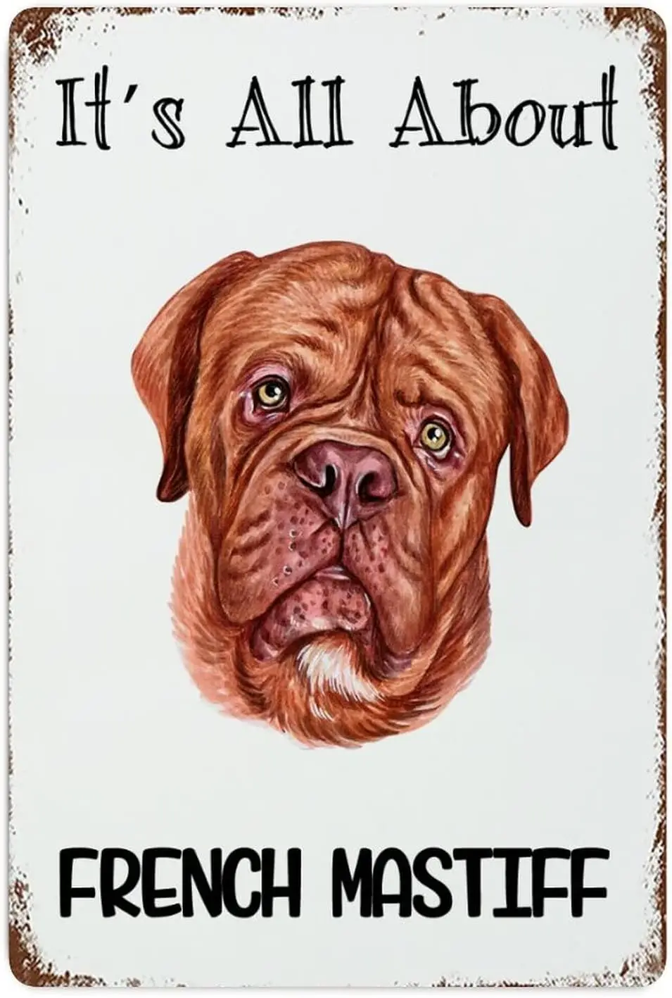It;s All About French Mastiff Sign Metal Sign Dogs Signs Tin Signs Dog Owner Metal Plate Sign Cafe Bar Pub Beer Club Wall Home O