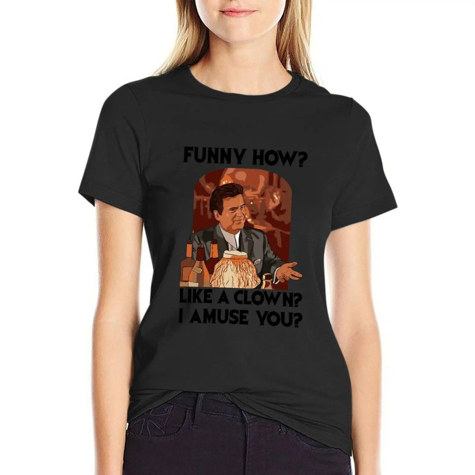 Funny How Like A Clown #Joe #Pesci #Goodfellas Shinebox T-Shirt tops Aesthetic clothing blanks Woman clothes