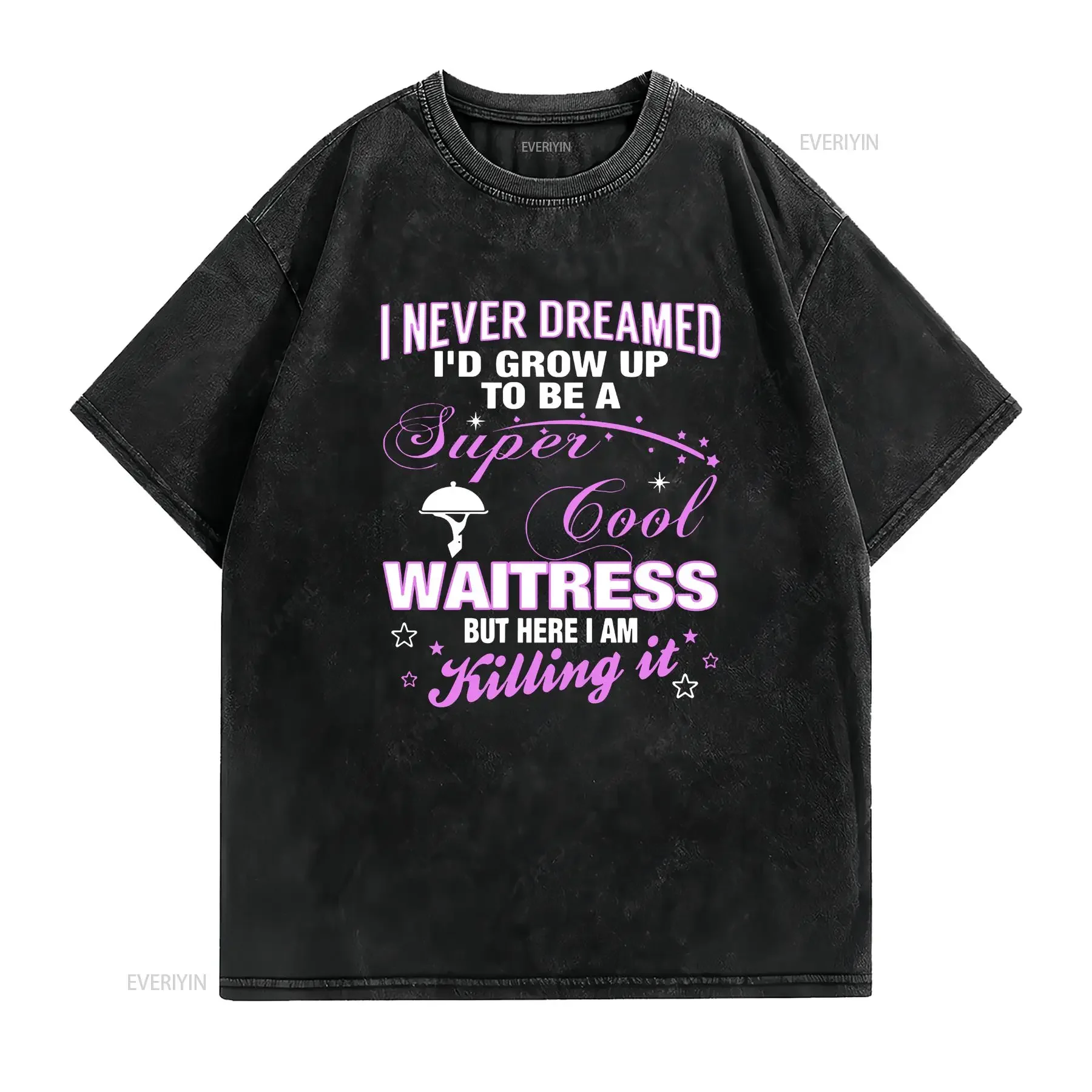 Comfortable Super Cool Waitress I Never Dreamed I'd T Shirt vintage Washed Casual streetwear Soft Top For Everyday Wear homme