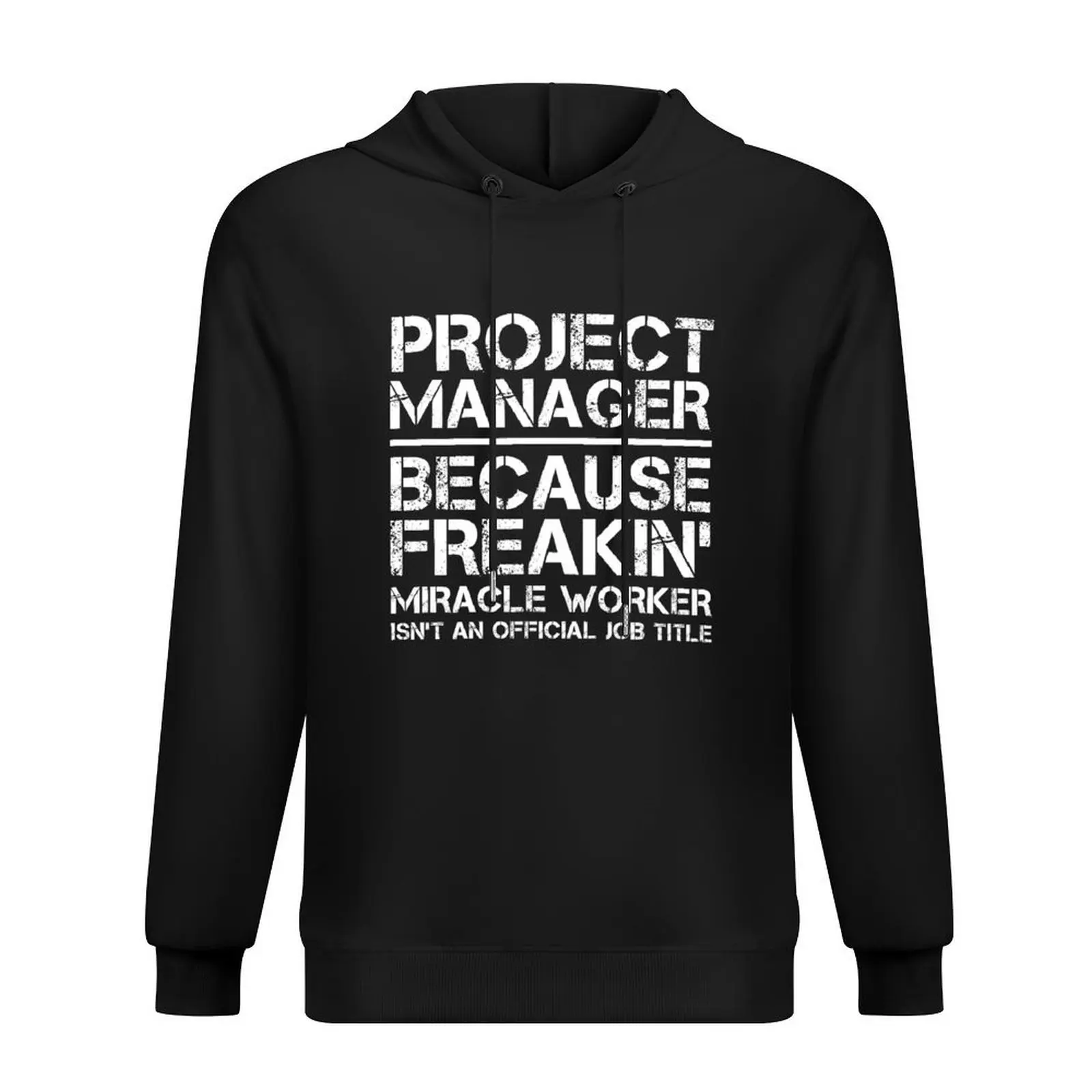 

Project Manager Because Freakin' Miracle Worker Is Not An Official Job Title Hoodie korean style clothes japanese hoodie