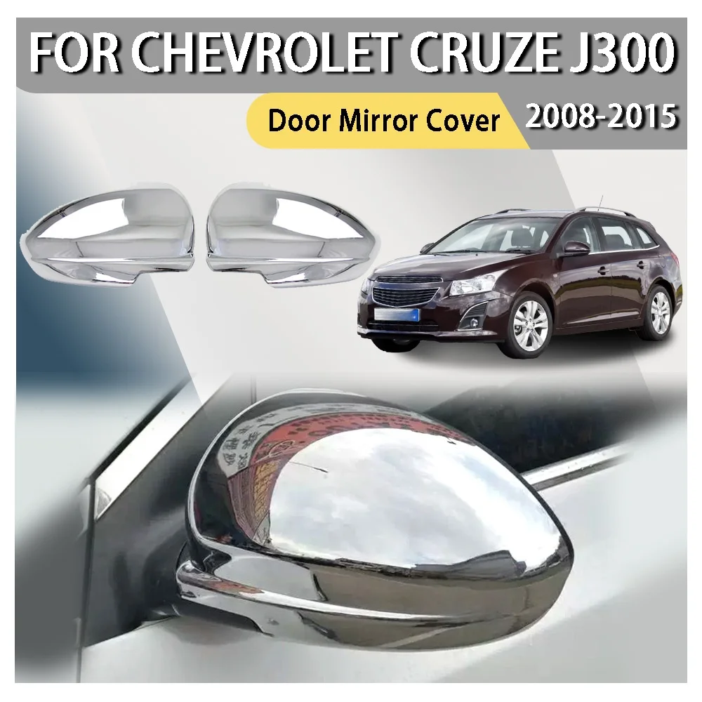 

Car Rearview Accessories Full-Coverage Door Mirror Cover For Chevrolet Cruze J300 2008 2009 2010 2011 2012 2013 2014 2015