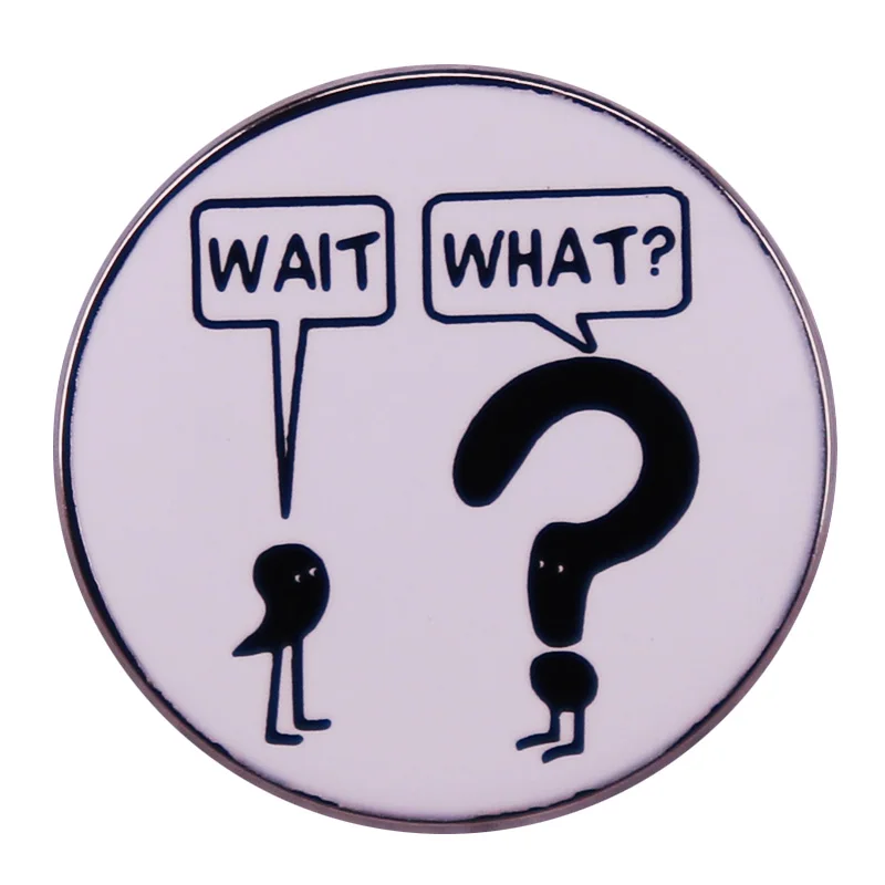 Wait What Badge broche de puntuación, sombrero divertido, decoración de mochila