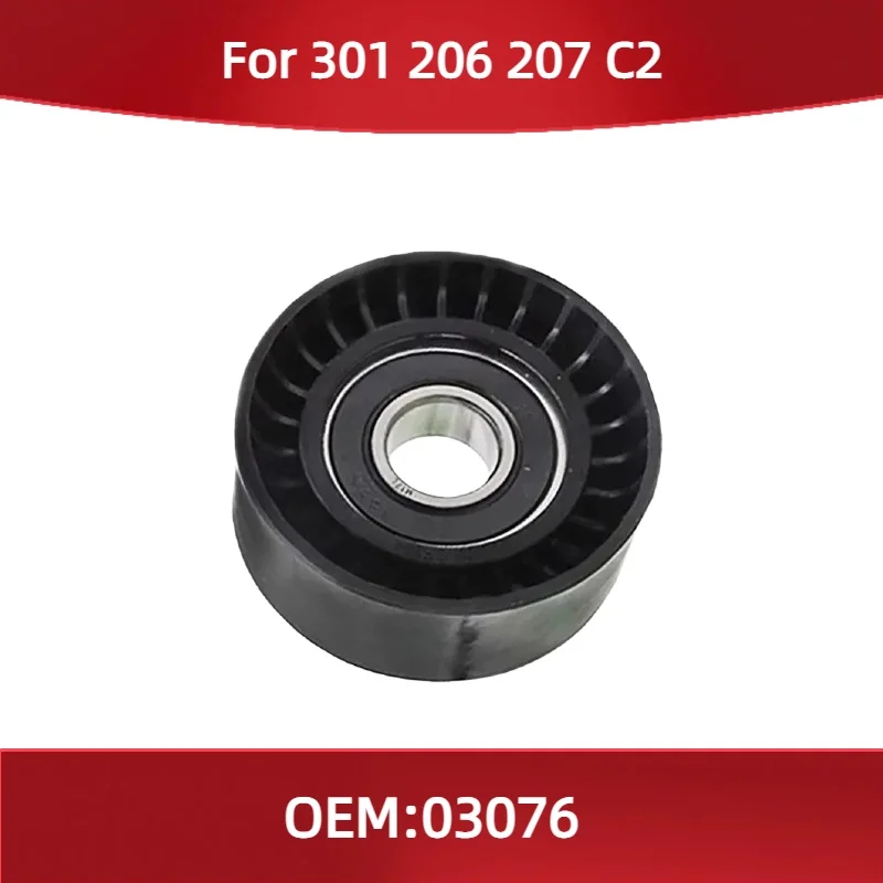 03076 Tension pulley belt pulley For Peugeot 301 206 207 1.6T for Citroen C2