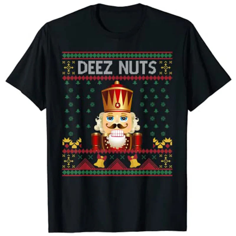 Deez Nuts Nutcracker Funny Ugly Christmas Sweater Meme Gift T-Shirt Xmas Tee Tops