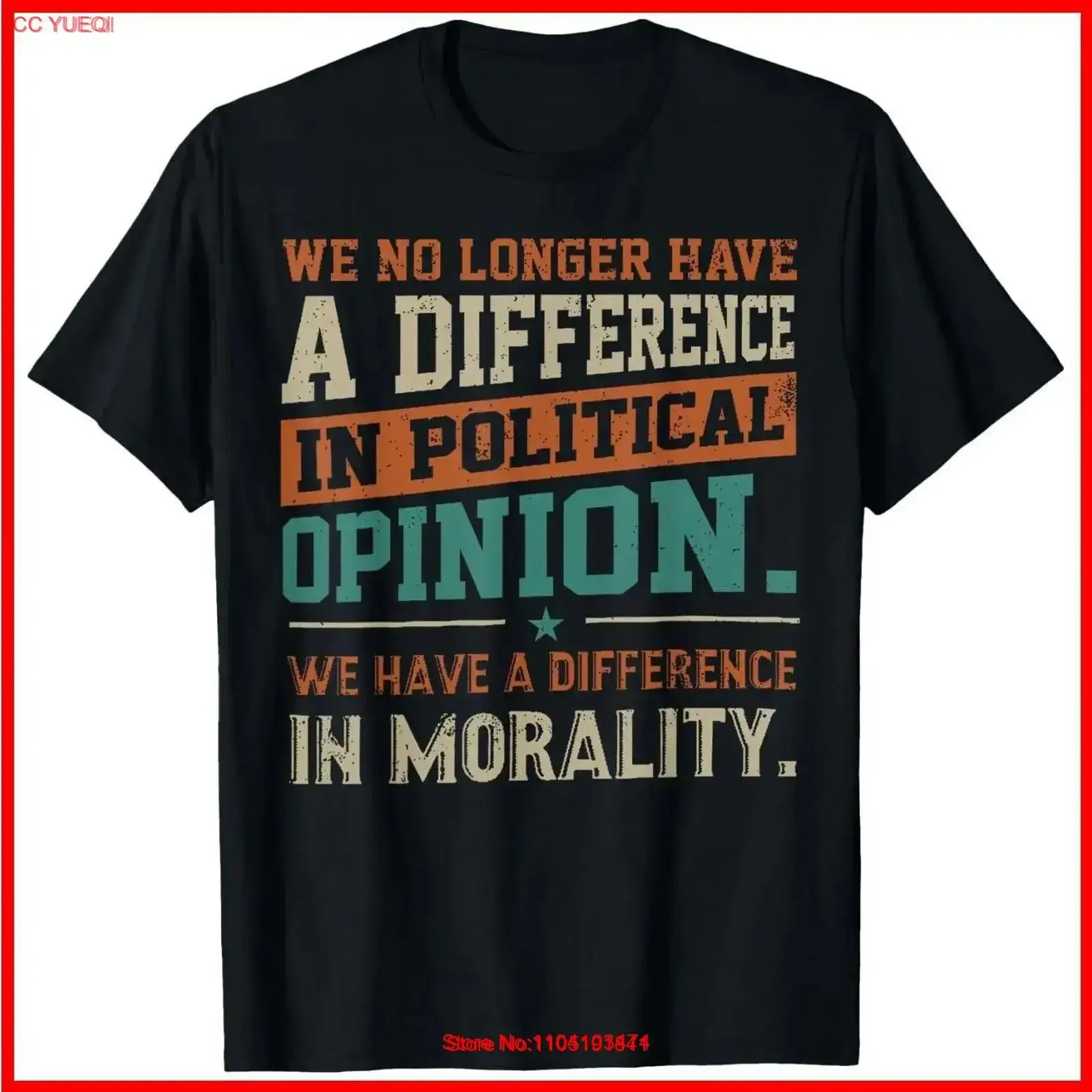 We No Longer Have A Difference In Political Opinion Morality Black T Shirt S 5XL vintage Washed Unisex Casual Stretched
