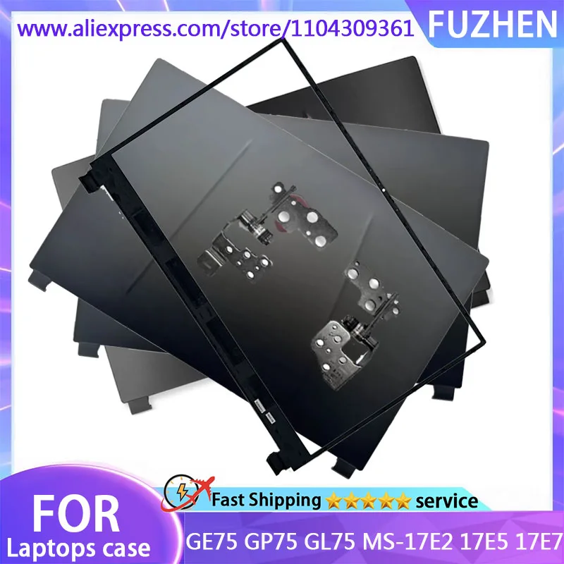 New For GE75 GP75 GL75 MS-17E2 17E5 17E7 laptop Screen Rear Cover Front Bezel Hinge LCD Frame Back Case