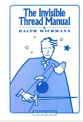 The Invisible Thread Manual by Ralph Wichmann -Magic tricks