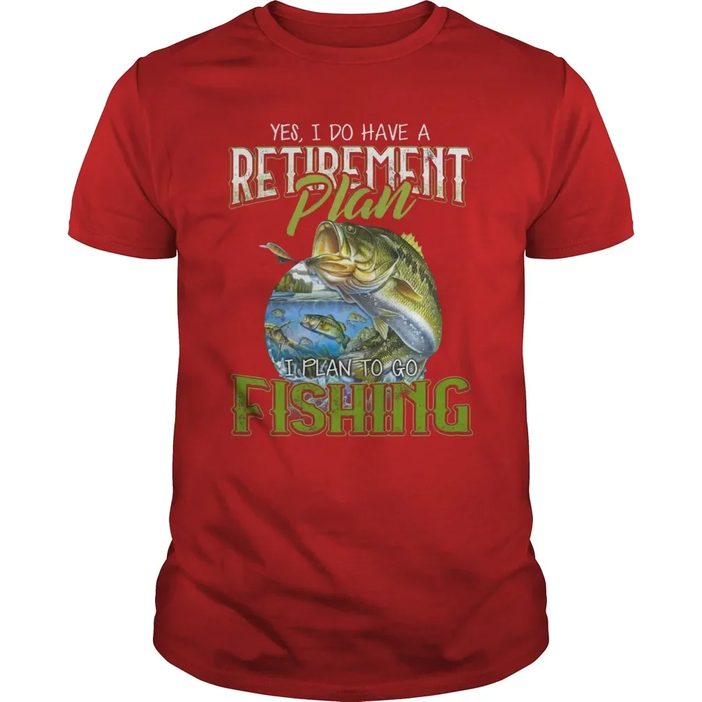 I Do Have Retirement Plan I Plan Go To Fishing. funny Angler Gift T Shirt. Short Sleeve 100% Cotton Casual T-shirts Loose Top