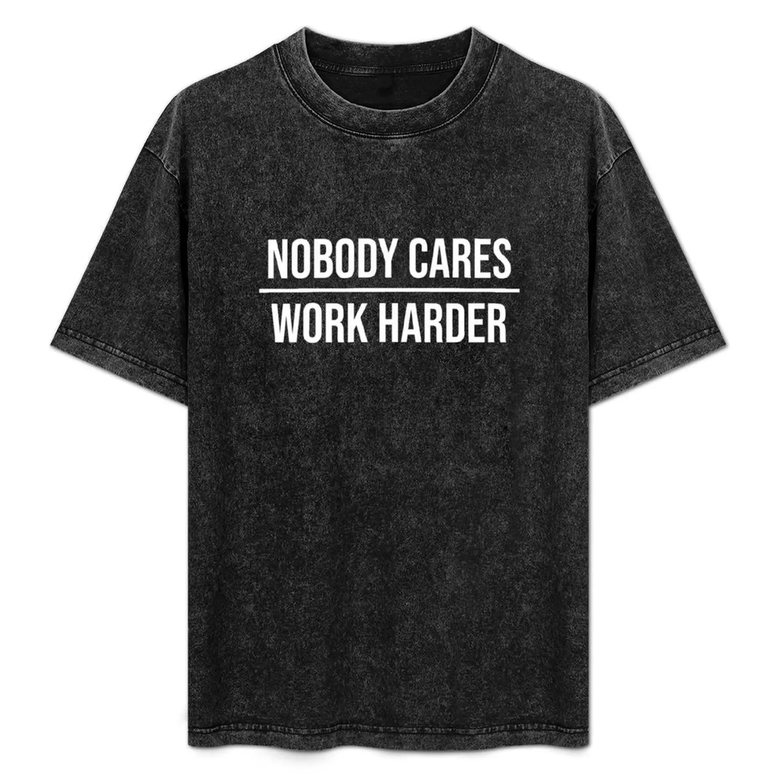 Nobody Cares Work Harder T-Shirt rapper graphic tees shirts graphic tees animal prinfor boys designer t shirt men